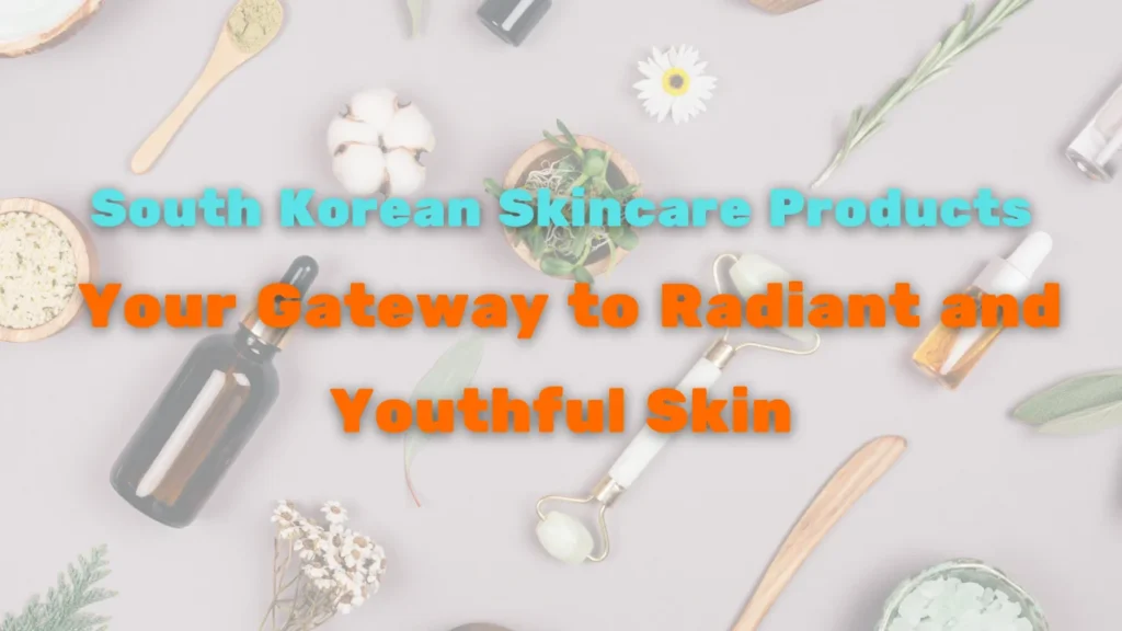 South Korean skincare products