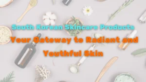 South Korean skincare products