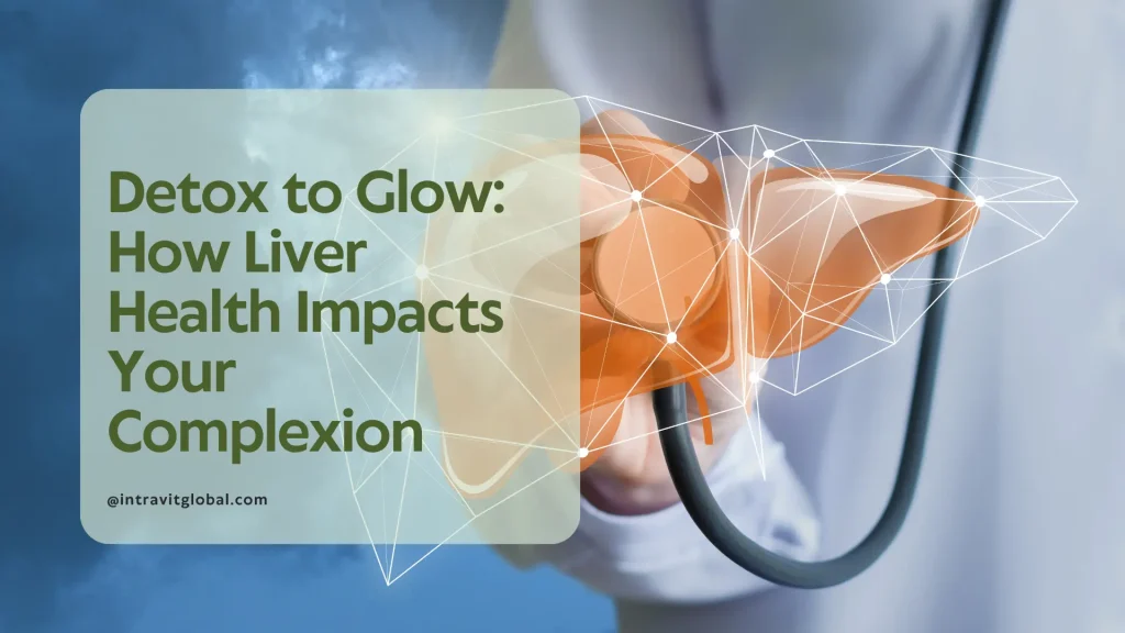 Liver detox for clear skin